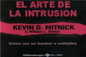 El arte de la intrusión: cómo ser un hacker o evitarlos